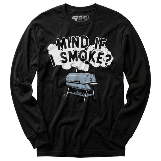 Mind If I Smoke? - Long Sleeve T-Shirt