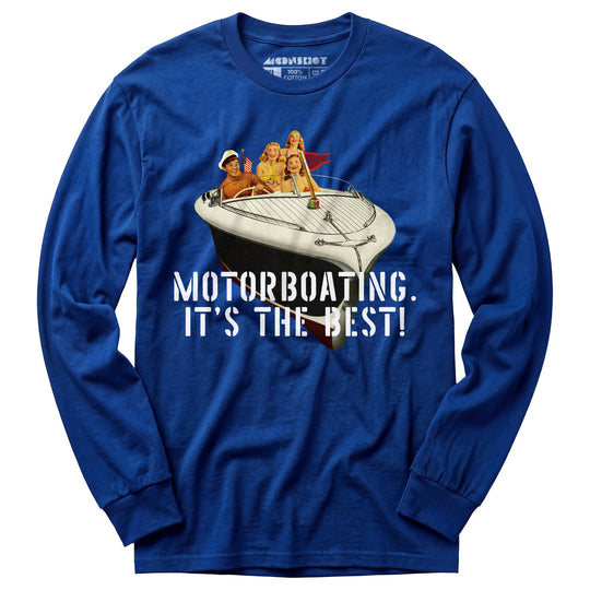Motorboating It's The Best - Long Sleeve T-Shirt