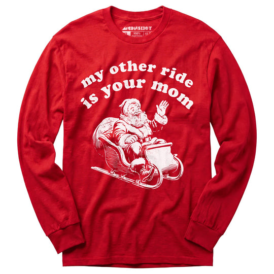 My Other Ride is Your Mom - Long Sleeve T-Shirt