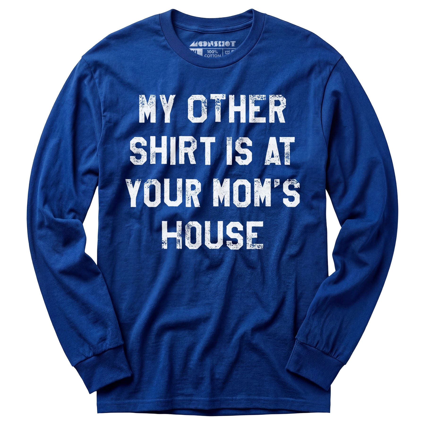 My Other Shirt Is At Your Mom's House - Long Sleeve T-Shirt