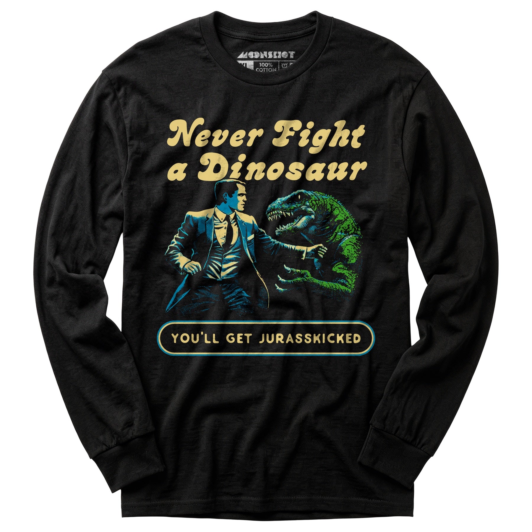 Never Fight a Dinosaur - Long Sleeve T-Shirt