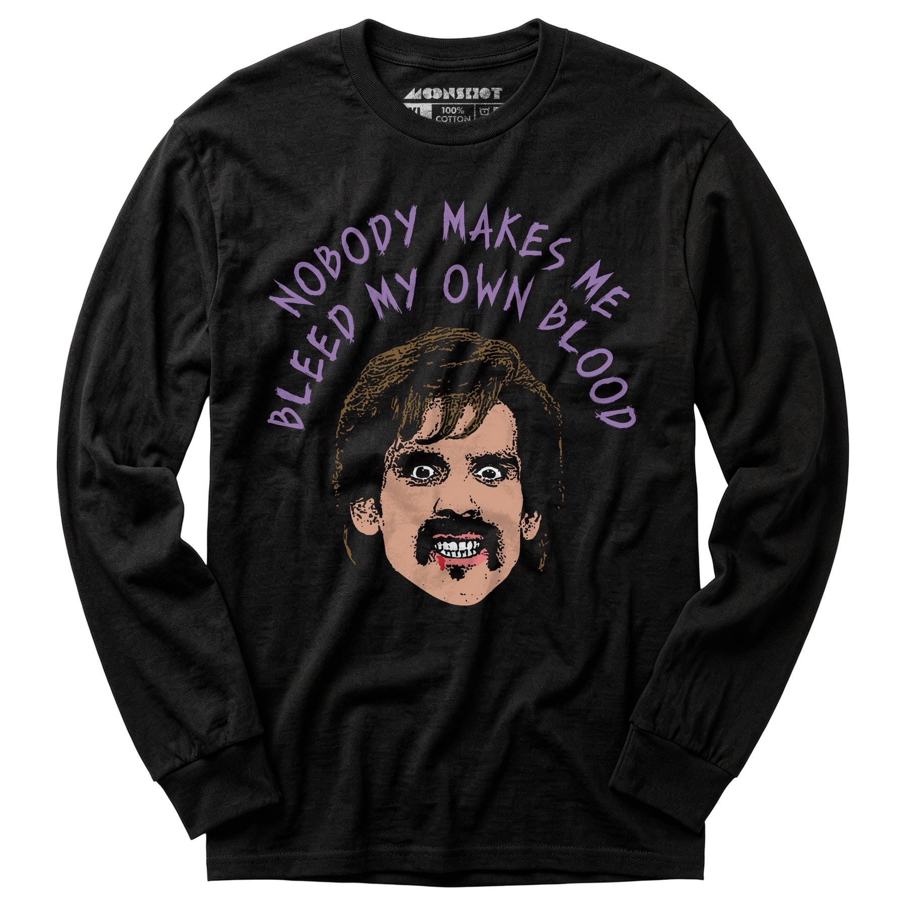 Nobody Makes Me Bleed My Own Blood - Long Sleeve T-Shirt