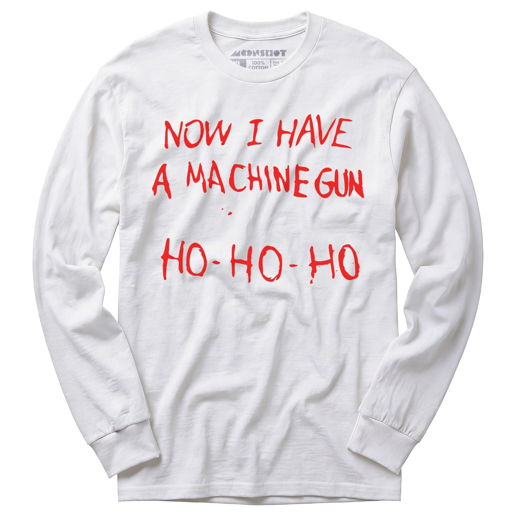 Now I Have a Machine Gun Ho-Ho-Ho - Long Sleeve T-Shirt