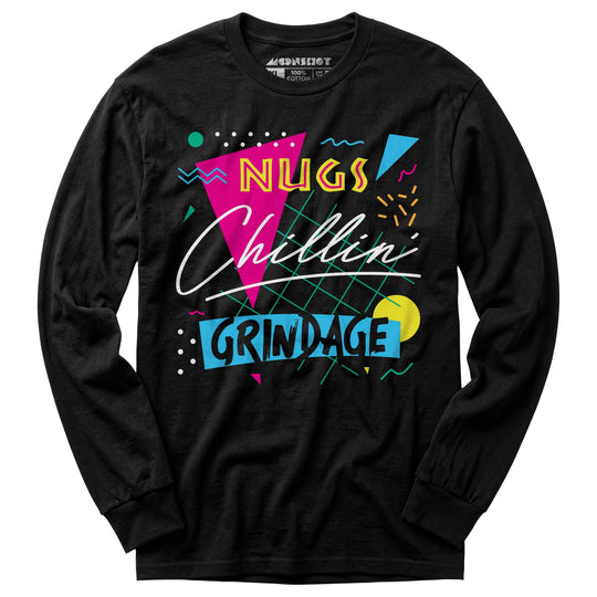 Nugs, Chillin', and Grindage - Long Sleeve T-Shirt