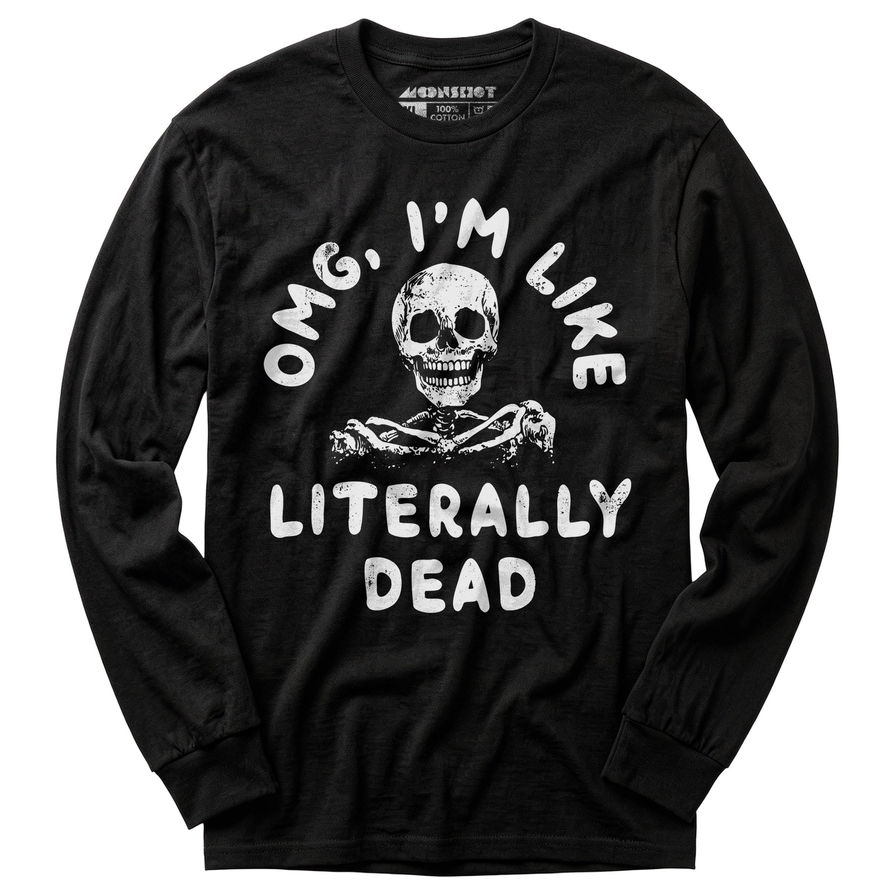 OMG, I'm Like Literally Dead - Long Sleeve T-Shirt