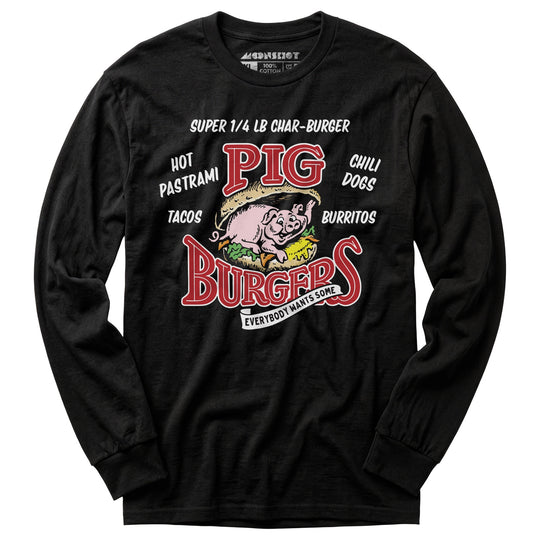 Pig Burgers - Everybody Wants Some - Long Sleeve T-Shirt