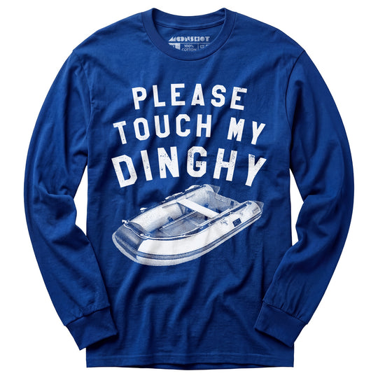 Please Touch My Dinghy - Long Sleeve T-Shirt