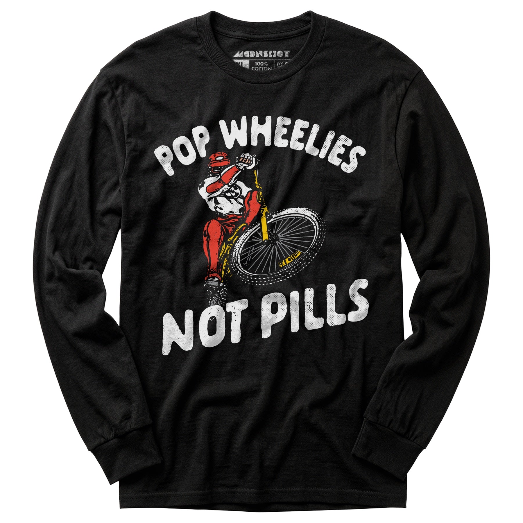 Pop Wheelies Not Pills - Long Sleeve T-Shirt