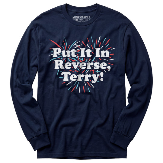 Put It In Reverse, Terry! - Long Sleeve T-Shirt