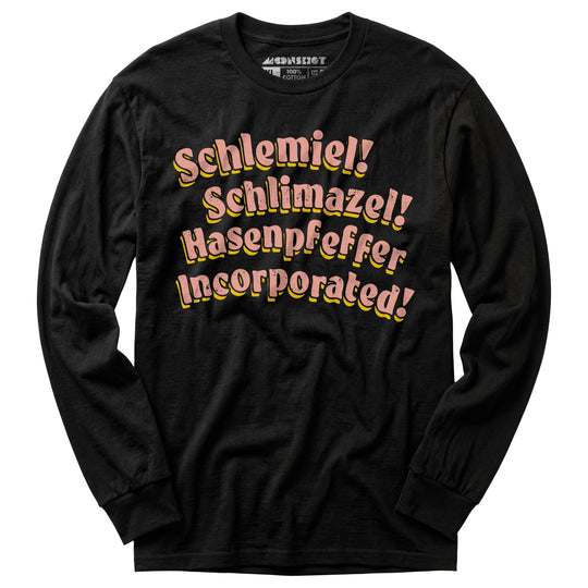 Schlemiel! Schlimazel! Hasenpfeffer Incorporated - Long Sleeve T-Shirt
