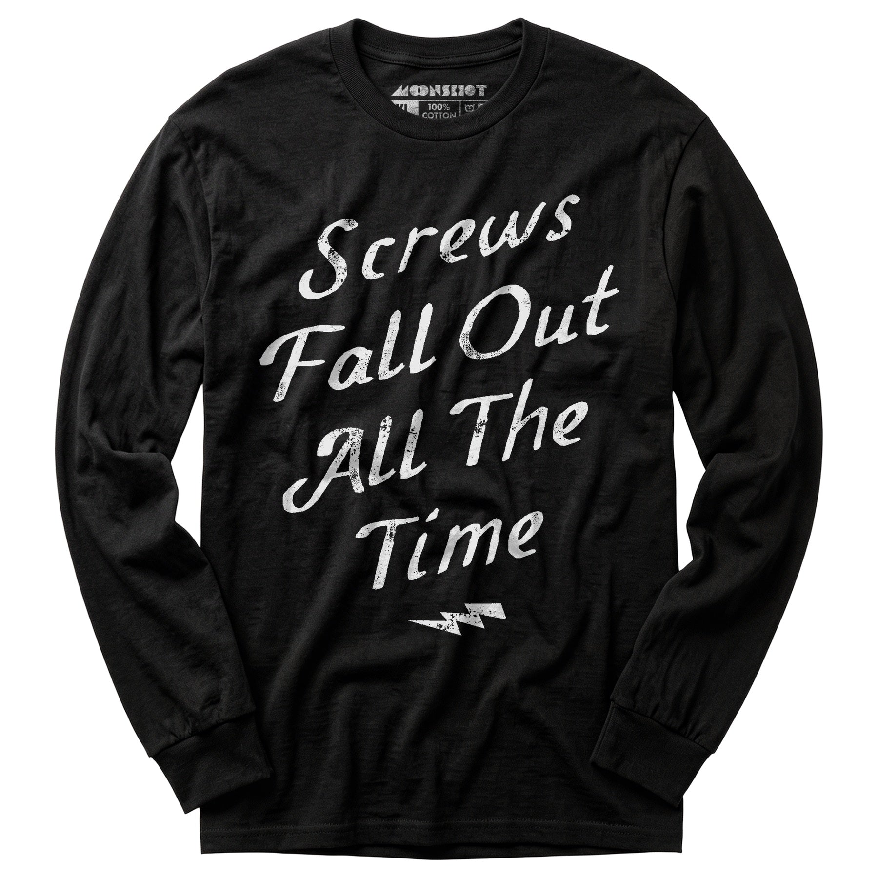 Screws Fall Out All The Time - Long Sleeve T-Shirt