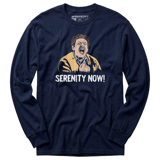 Serenity Now! - Long Sleeve T-Shirt