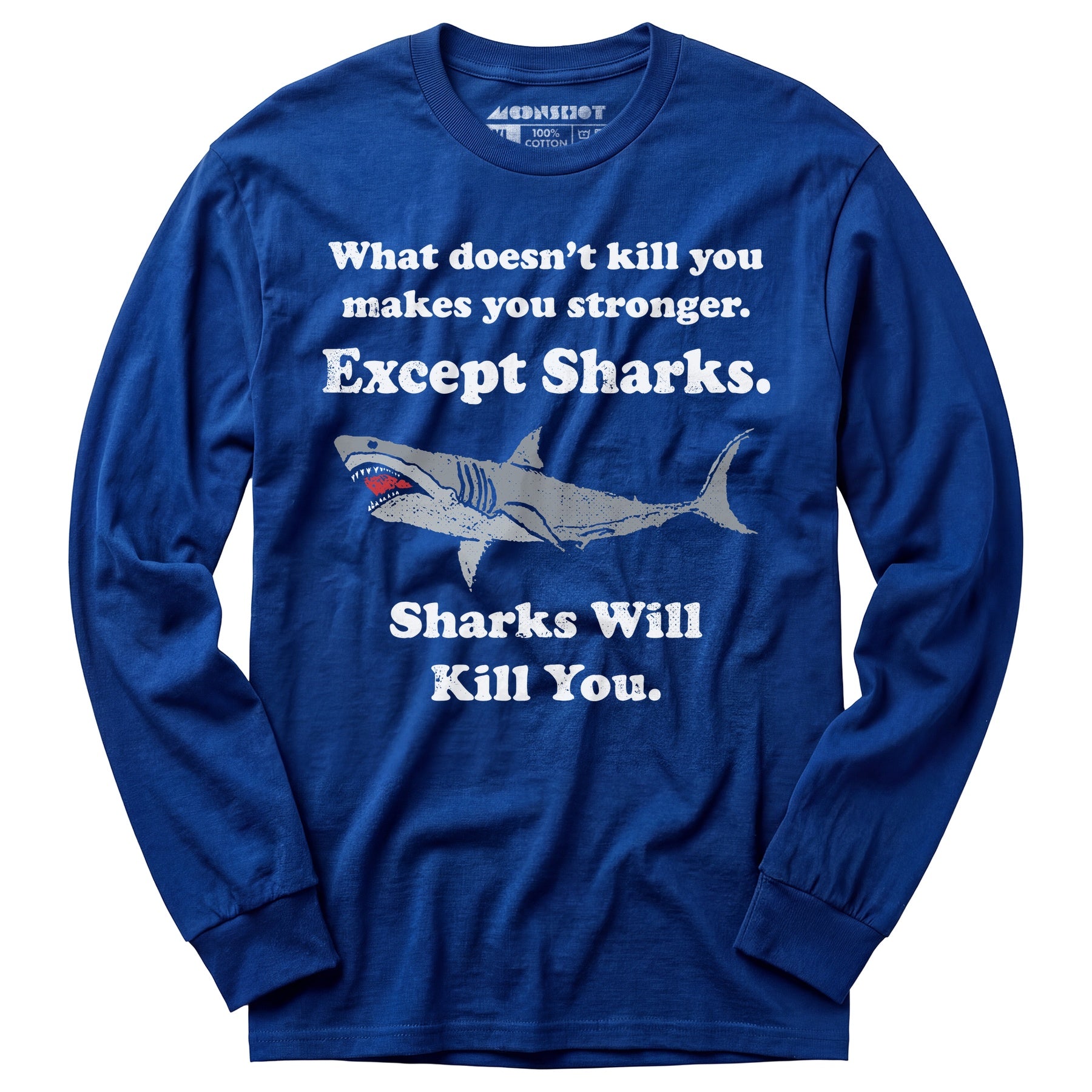 Sharks Will Kill You - Long Sleeve T-Shirt