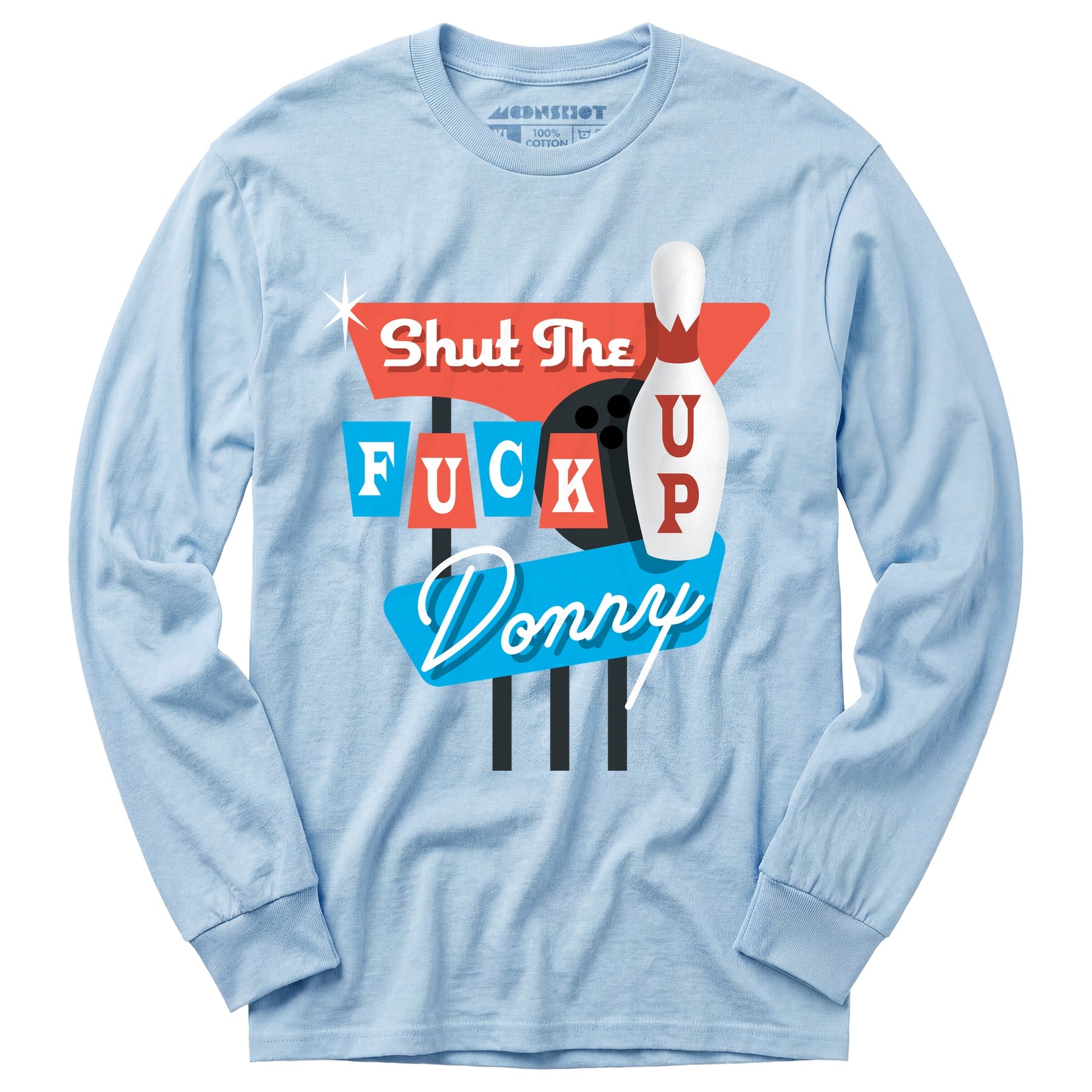 Shut The F Up Donny - Long Sleeve T-Shirt