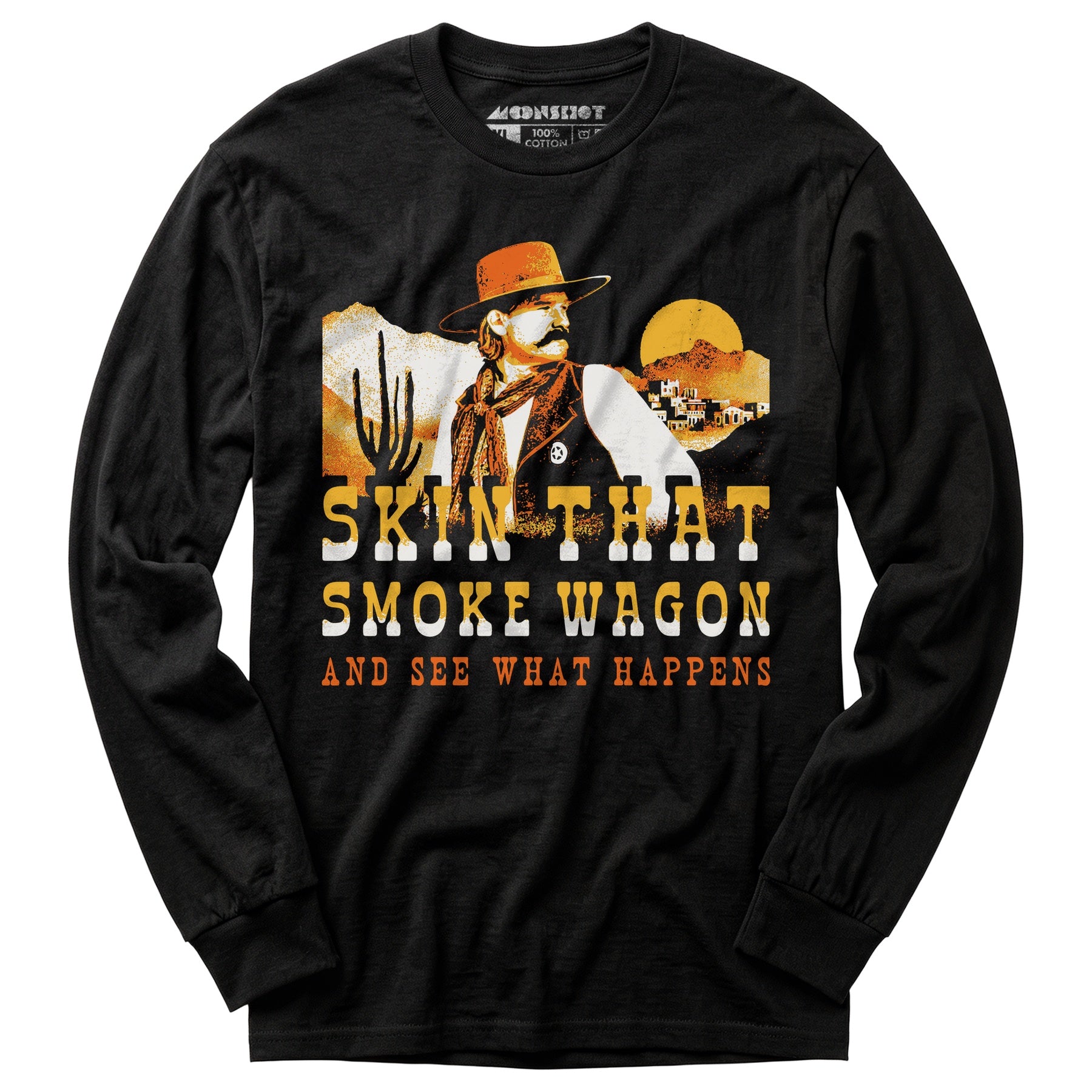 Skin That Smoke Wagon and See What Happens v2 - Long Sleeve T-Shirt