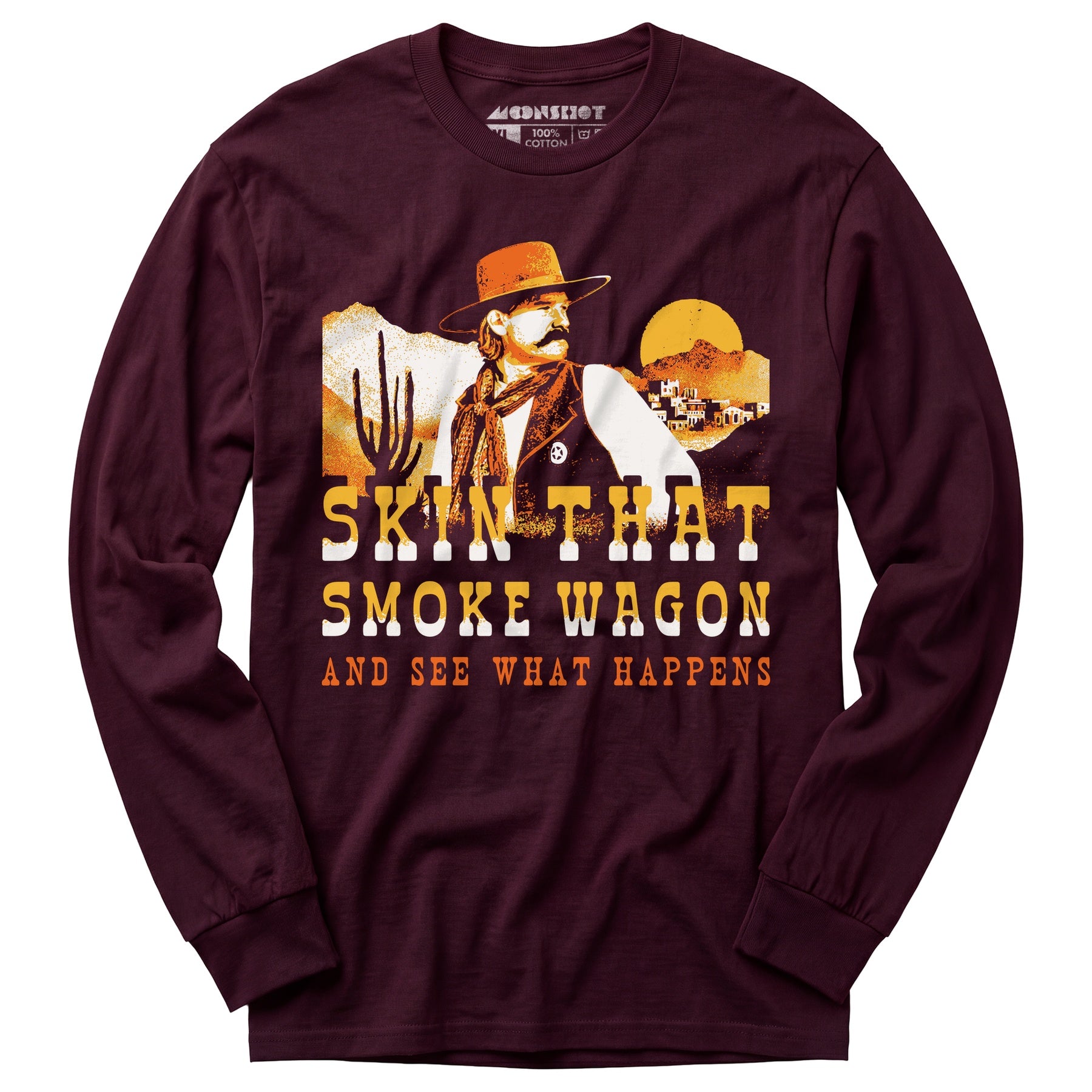 Skin That Smoke Wagon and See What Happens v2 - Long Sleeve T-Shirt