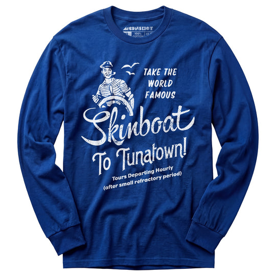 Skinboat to Tuna Town - Long Sleeve T-Shirt