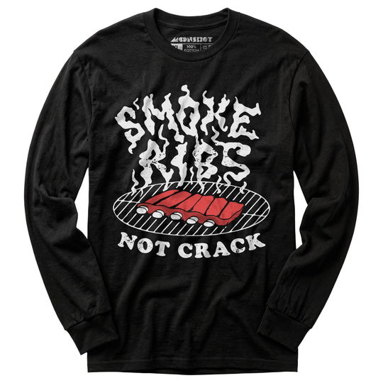 Smoke Ribs Not Crack - Long Sleeve T-Shirt