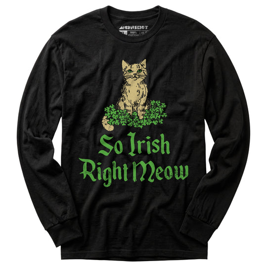 So Irish Right Meow - Long Sleeve T-Shirt