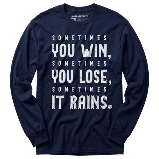 Sometimes it Rains - Bull Durham - Long Sleeve T-Shirt
