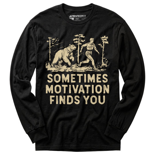 Sometimes Motivation Finds You - Long Sleeve T-Shirt