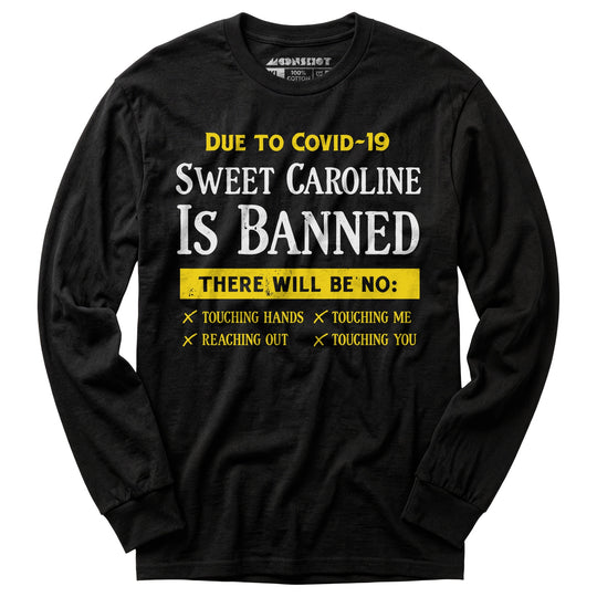 Sweet Caroline is Banned - Long Sleeve T-Shirt