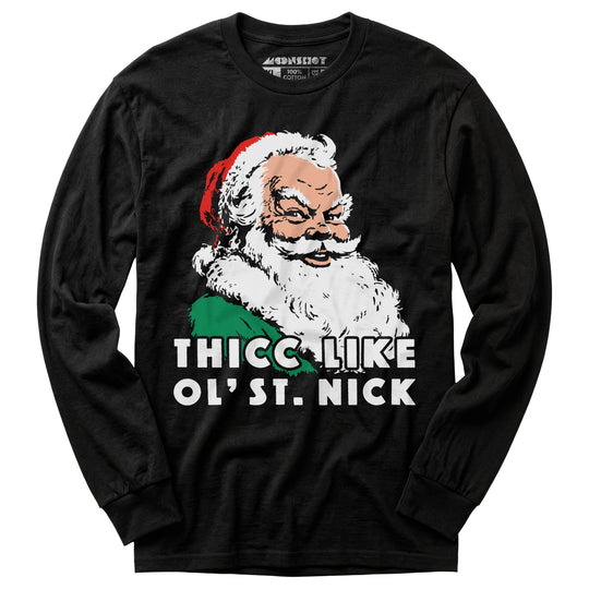 Thicc Like Ol' Saint Nick - Long Sleeve T-Shirt