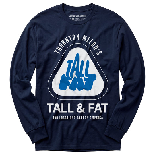 Thornton Melon's Tall & Fat - Long Sleeve T-Shirt