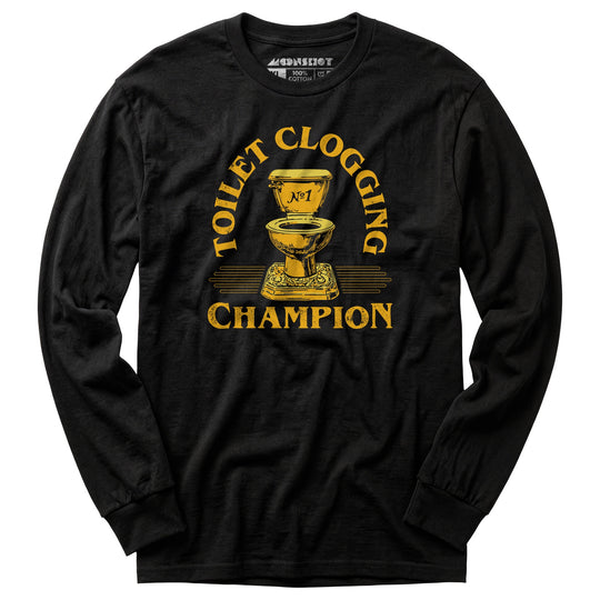 Toilet Clogging Champion - Long Sleeve T-Shirt