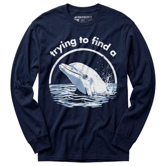 Trying to Find a Porpoise - Long Sleeve T-Shirt