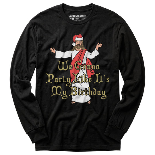 We Gonna Party Like It's My Birthday - Long Sleeve T-Shirt
