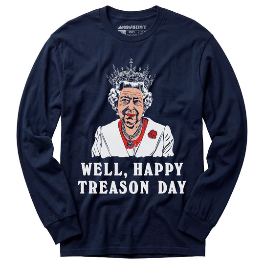 Well, Happy Treason Day - Long Sleeve T-Shirt