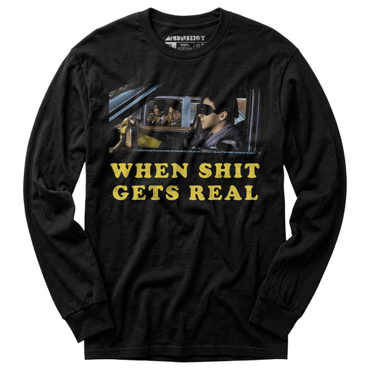 When It Gets Real - Long Sleeve T-Shirt