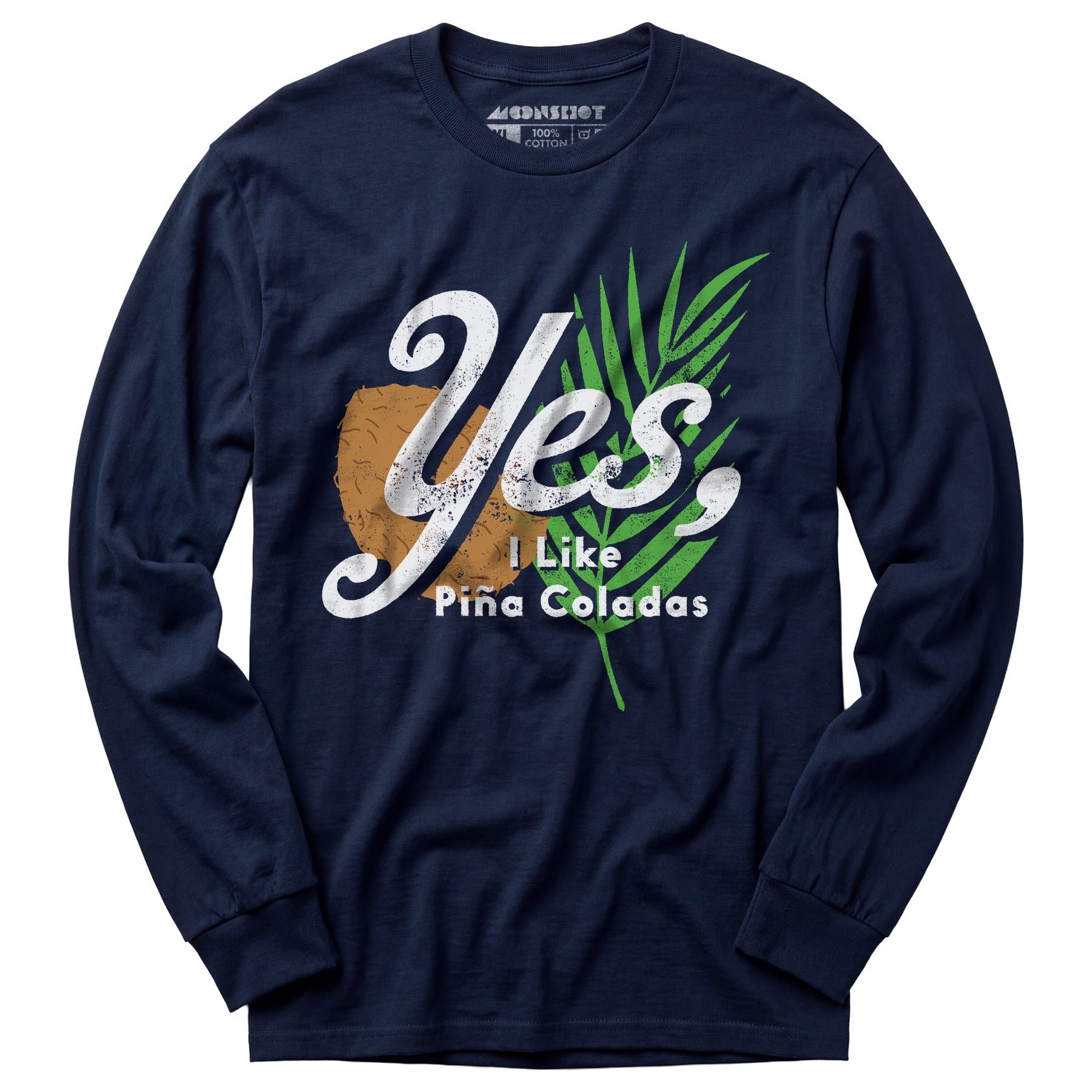 Yes I Like Pina Coladas - Long Sleeve T-Shirt