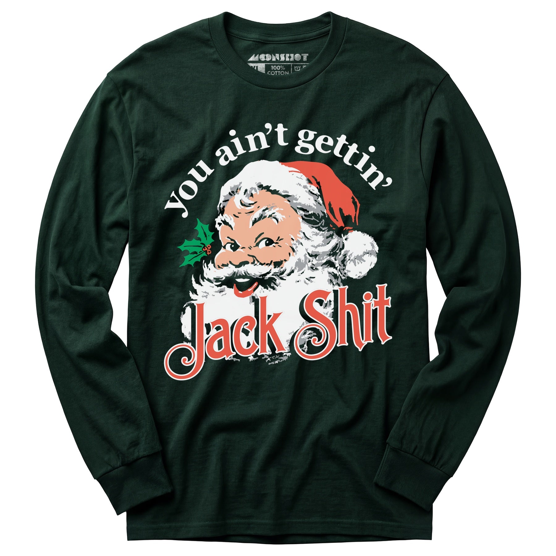 You Ain't Gettin' Jack Shit - Long Sleeve T-Shirt