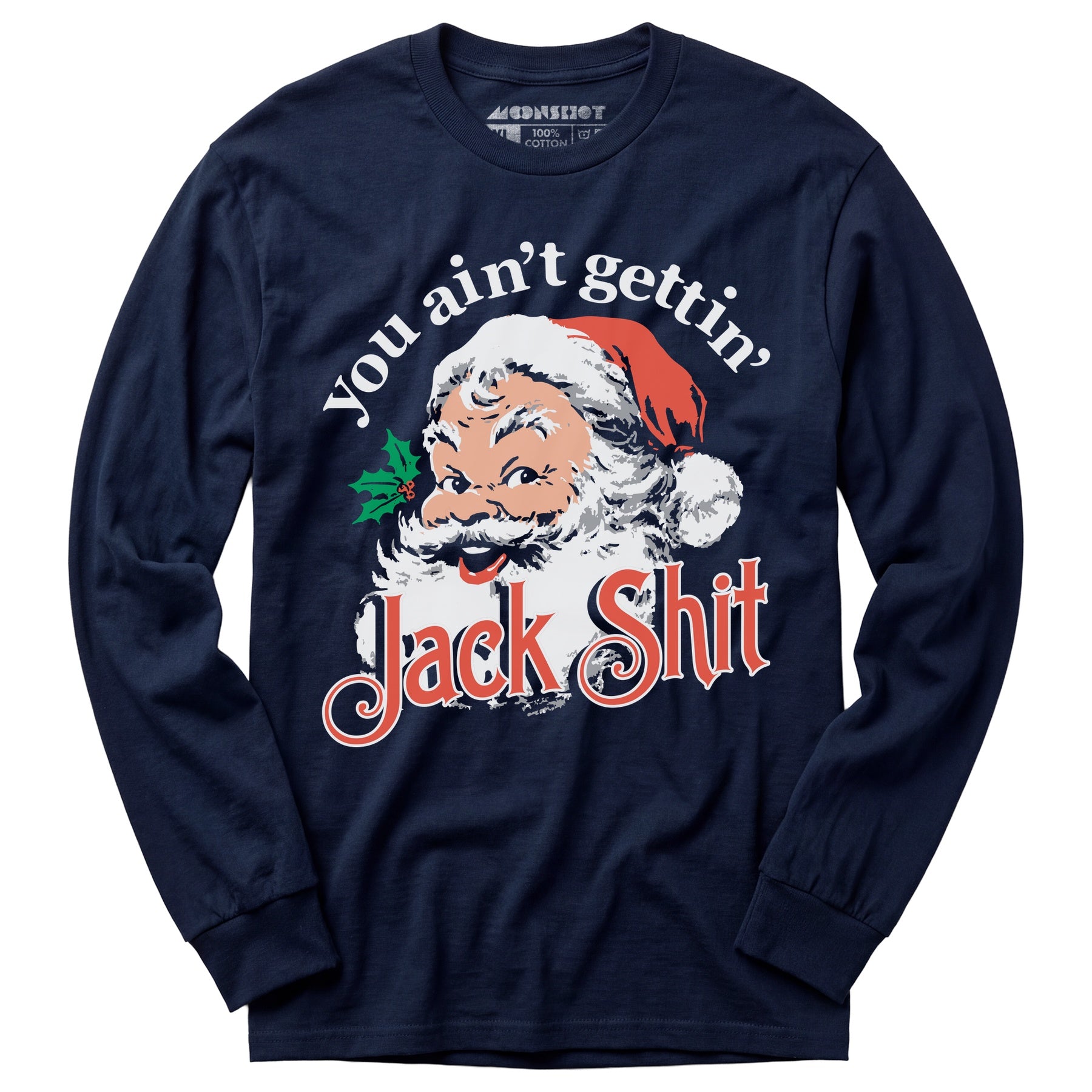 You Ain't Gettin' Jack Shit - Long Sleeve T-Shirt