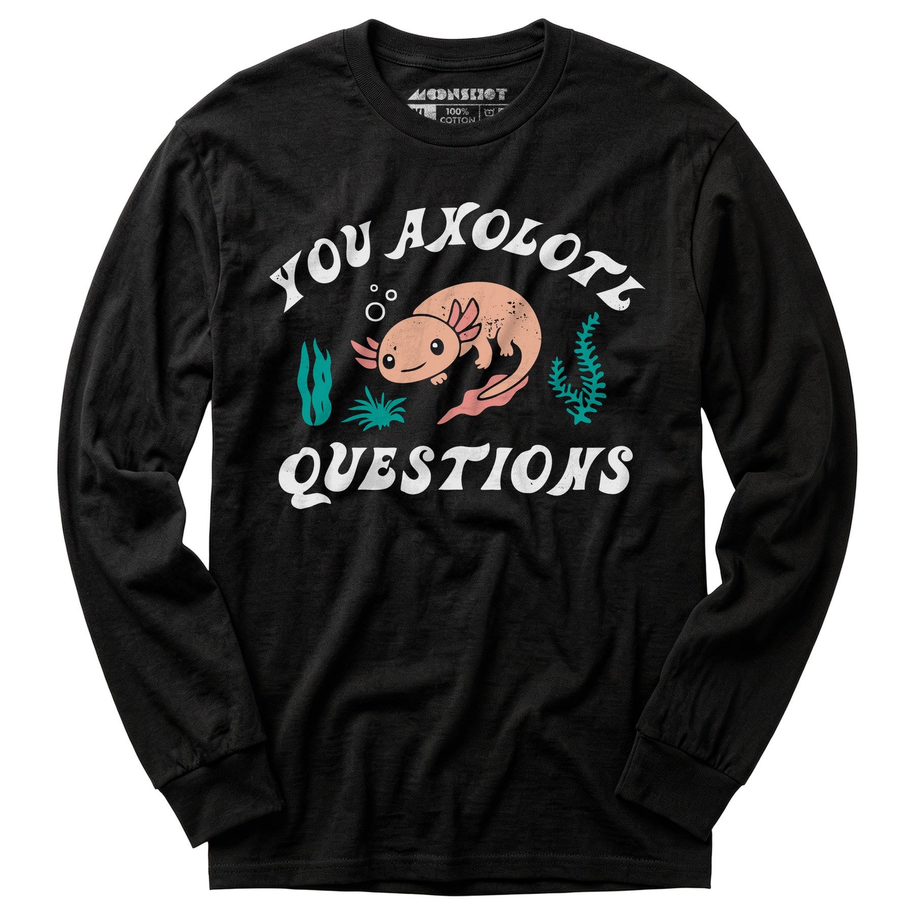 You Axolotl Questions - Long Sleeve T-Shirt