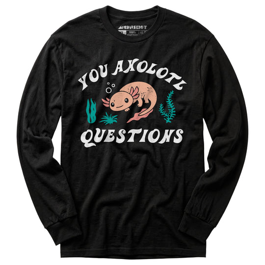 You Axolotl Questions - Long Sleeve T-Shirt