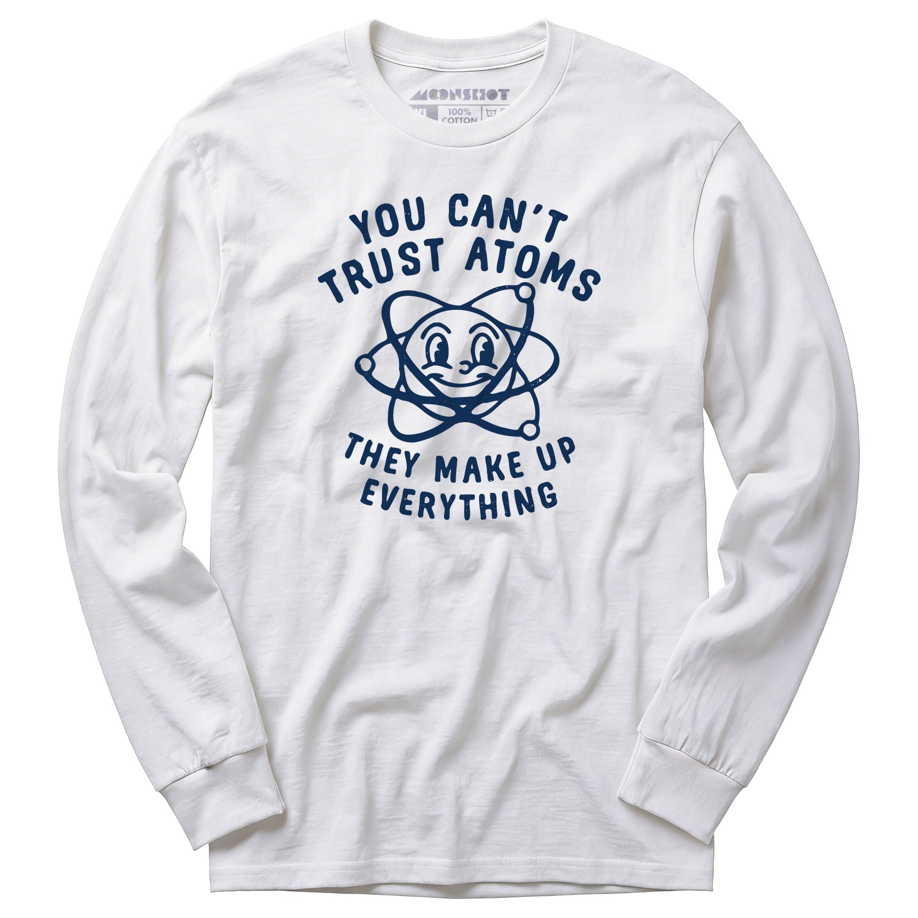You Can't Trust Atoms - Long Sleeve T-Shirt