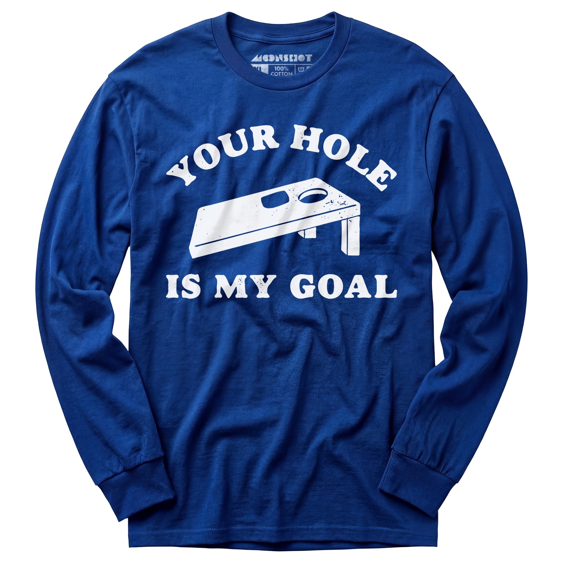 Your Hole is My Goal - Cornhole - Long Sleeve T-Shirt
