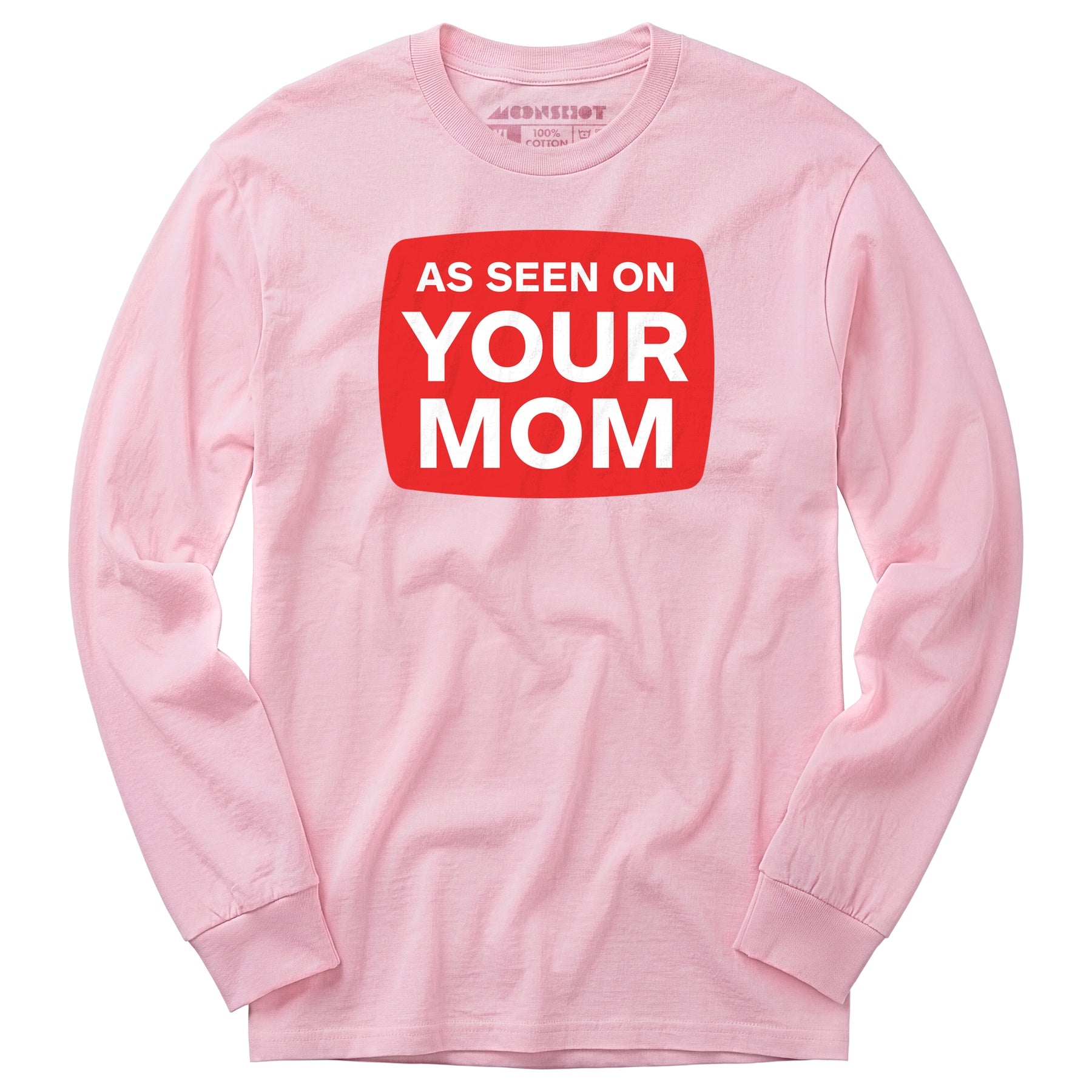 As Seen On Your Mom - Long Sleeve T-Shirt