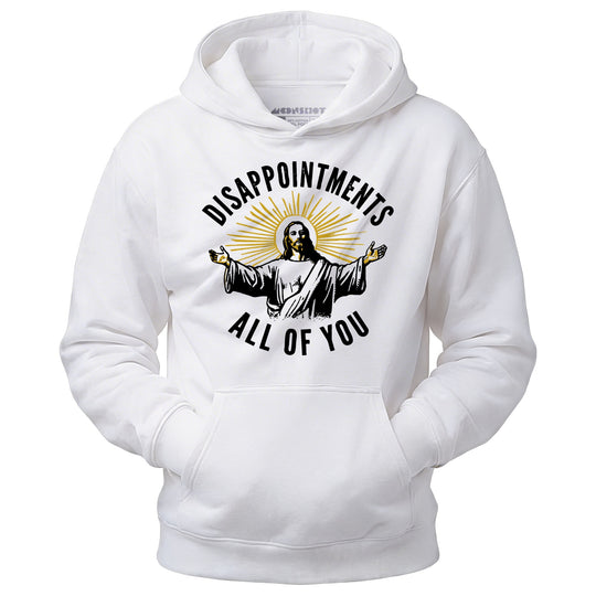 Disappointments All of You - Unisex Hoodie