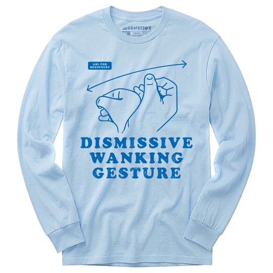 Dismissive Wanking Gesture - Long Sleeve T-Shirt