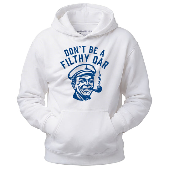 Don't Be a Filthy Oar - Unisex Hoodie
