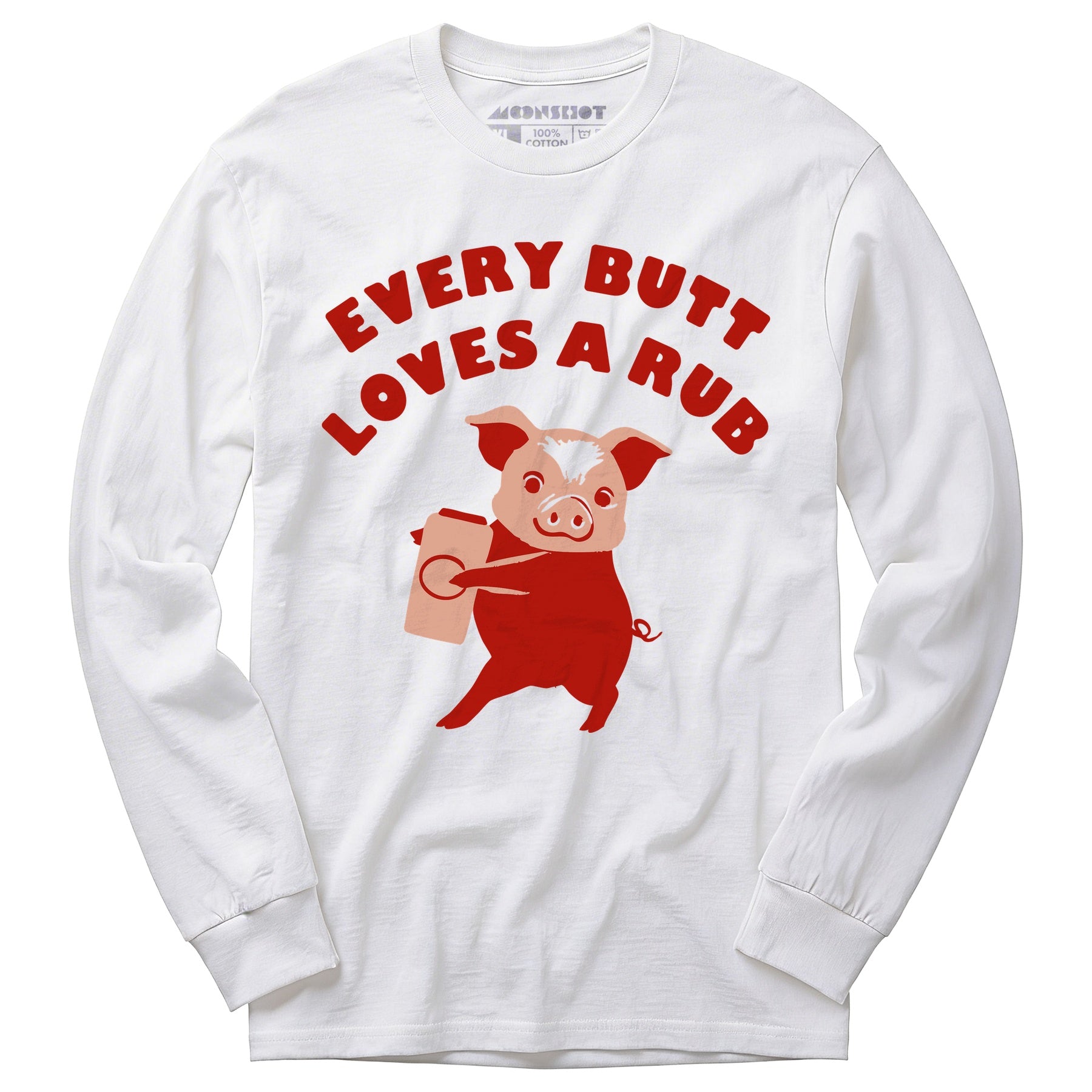 Every Butt Loves a Rub - Long Sleeve T-Shirt
