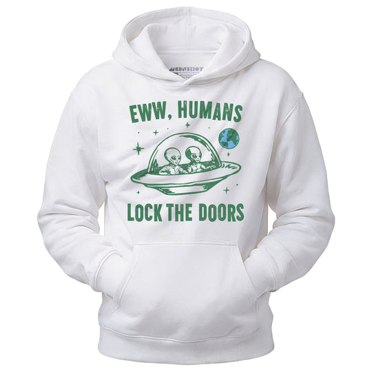 Eww Humans Lock The Doors - Unisex Hoodie