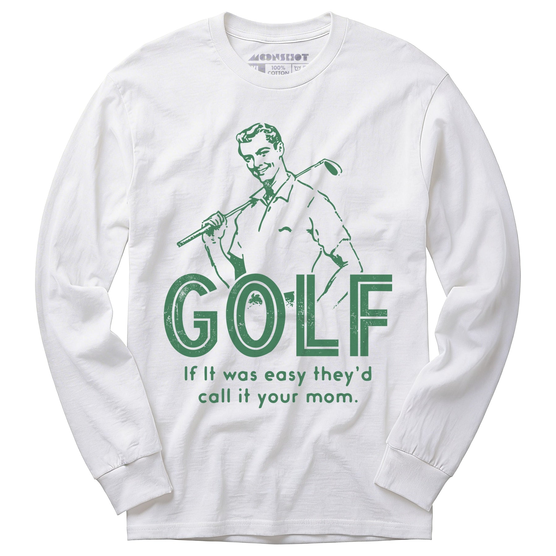 Golf If It Was Easy - Long Sleeve T-Shirt