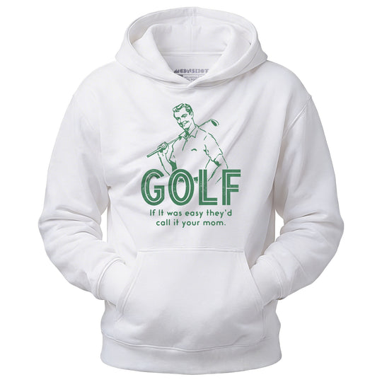 Golf If It Was Easy - Unisex Hoodie
