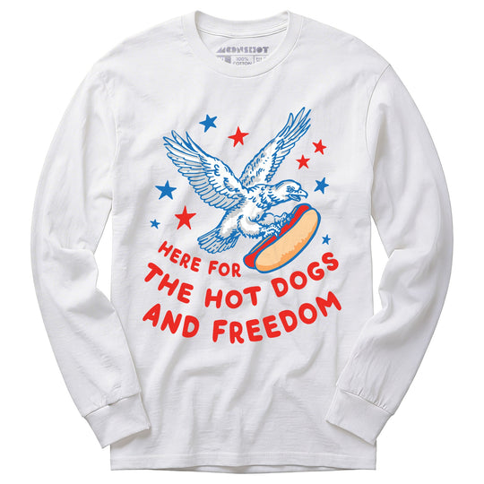 Here For The Hot Dogs and Freedom - Long Sleeve T-Shirt