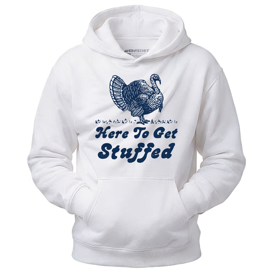 Here to Get Stuffed - Unisex Hoodie